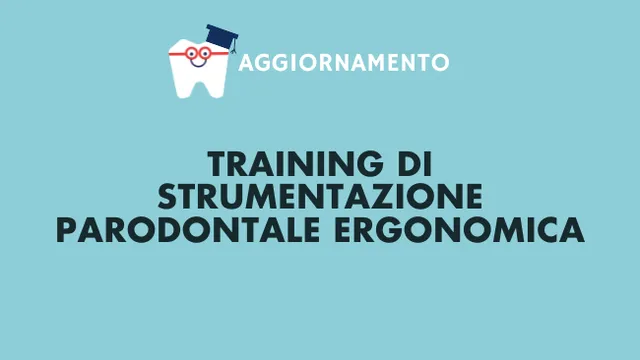 Tartaro Training Strumentazione Parodontale corso igienisti dentali Sanavia